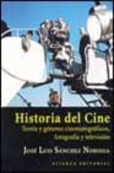 historia del cine: teoria y generos cinematograficos, fotografia y television-jose luis sanchez noriega-9788420657929