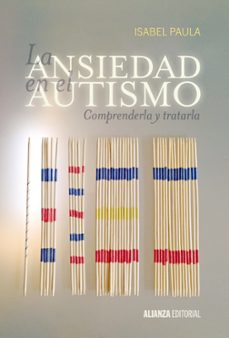 la ansiedad en el autismo: comprenderla y tratarla-isabel paula-9788420697529