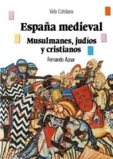 españa medieval: musulmanes, judios y cristianos-9788420736129