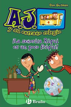 la señorita riqui es un poco friqui (a.j. y su extraño colegio 4)-dan gutman-9788421687529