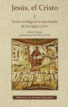 jesus, el cristo i. textos teologicos y espirituales de los siglos i al iv-jose (ed.) rico paves-9788422023029