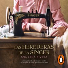 las herederas de la singer (audiolibro)-ana lena rivera-9788425362729