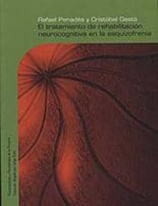 el tratamiento de rehabilitacion neurocognitiva en la esquizofren ia-rafael penades-cristobal gasto ferrer-9788425426629