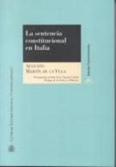 la sentencia constitucional en italia-augusto martin de la vega-jose luis cascajo castro-9788425912429