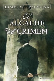 el alcalde del crimen (ebook)-francisco balbuena-9788427037229