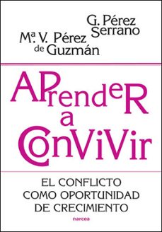 aprender a convivir: el conflicto como oportunidad de crecimiento-p perez serrano-9788427717329