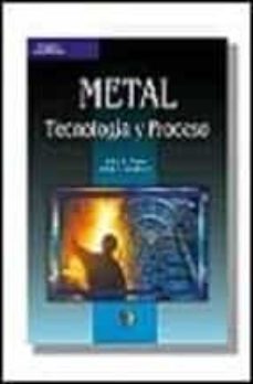 metal: tecnologia y proceso-john l. feirer-john r. lindbeck-9788428327329