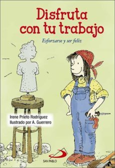 disfruta con tu trabajo: esforzarse y ser feliz-irene prieto rodriguez-9788428554329