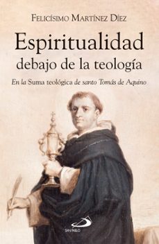 espiritualidad debajo de la teologia-felicisimo martinez diez-9788428574129