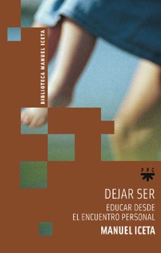 dejar ser: educar desde el encuentro personal-manuel iceta-9788428819329