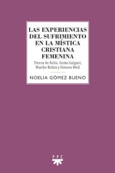 las experiencias del sufrimiento en la mística cristiana femenina-noelia bueno gomez-9788428840729