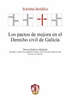 los pactos de mejora en el derecho civil de galicia-teresa estevez abeleira-9788429020229