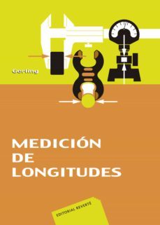 medicion de longitudes: libro de consulta acerca de los procedimi entos de medicion en fabricacion-heinrich gerling-9788429160529