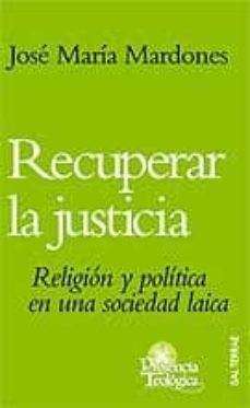 recuperar la justicia: religion y politica en una sociedad laica-9788429315929