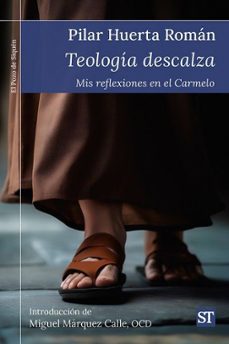 teologia descalza. mis reflexiones en el carmelo-pilar huerta roman-9788429332629