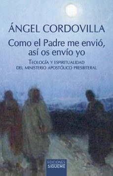 como el padre me envio: teologia y espiritualidad del ministerio apostolico presbiteral-9788430120529