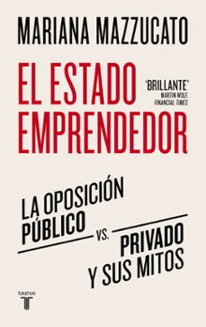 el estado emprendedor: la oposicion publico-privado y sus mitos-9788430625529