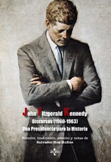 discursos (1960-1963): una presidencia para la historia-john fitzgerald kennedy-9788430959129