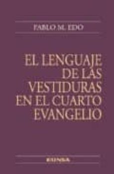 el lenguaje de las vestiduras en el cuarto evangelio-pablo m. edo-9788431326029