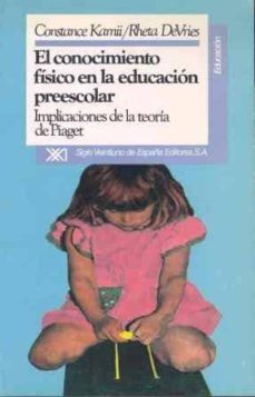 el conocimiento fisico en la educacion prescolar: teoria de piage t (3ª ed.)-9788432304729