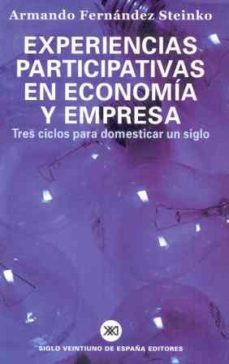 experiencias participativas en economia y empresa: tres ciclos pa ra domesticar un siglo-9788432310829