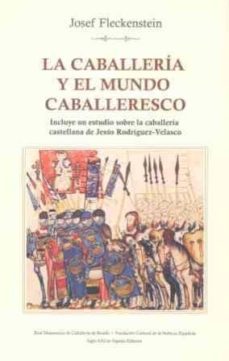 la caballeria y el mundo caballeresco-josef fleckenstein-9788432312229