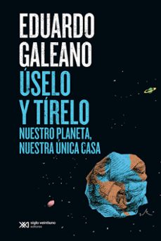 uselo y tirelo-eduardo galeano-9788432320729