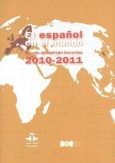 español en el mundo: anuario del instituto cervantes 2010-2011-9788434019829
