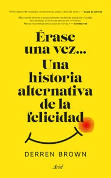 erase una vez  una historia alternativa de la felicidad-derren brown-9788434427129