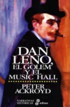 dan leno, el golem y el music hall-peter ackroyd-9788435006729