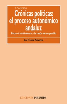 cronicas politicas: el proceso autonomico andaluz: entre el senti miento y la razon de un pueblo (7ª ed.)-9788436821529