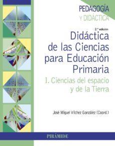 didactica de las ciencias para educacion primaria (2ª ed.)-jose miguel vilchez gonzalez-9788436833829