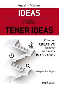 ideas para tener ideas: como ser creativo sin tener una pizca de imaginacion-9788436839029