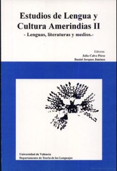 estudios de lengua y cultura amerindias ii: lenguas, literaturasy medios actas de las iv jornadas internacionales de lengua y cultura amerindias (valencia, 17-20 de noviembre de 1997)-julio calvo perez-9788437038629