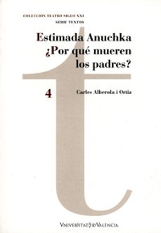 estimada anuchka ¿por que mueren los padres?-carles alberola ortiz-9788437058429
