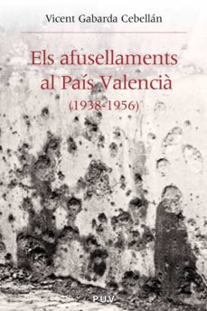 els afusellaments al país valencià (1938-1956) (ebook)-vicent gabarda cebellan-9788437087429