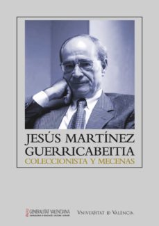 jesus martinez guerricabeitia: coleccionista y mecenas (ebook)-9788437093529
