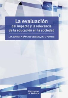 la evaluacion del impacto y la relevancia de la educacion en la sociedad (ebook)-jesus jornet melia-maria jesus perales montolio-purificacion sanchez delgado-9788437096629