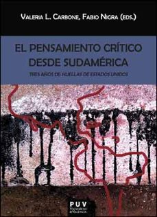el pensamiento critico desde sudamerica: tres años de huellas de estdos unidos-valeria carbone-9788437098029