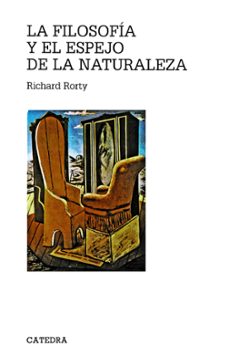 la filosofia y el espejo de la naturaleza (2ª ed.)-richard rorty-9788437604329