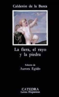 la fiera, el rayo y la piedra-pedro calderon de la barca-9788437608129
