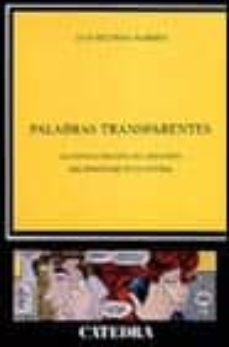 palabras transparentes : l configuracion del discurso del persona je en la novela-luis beltran almeria-9788437611129