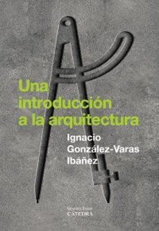 una introduccion a la arquitectura-ignacio gonzalez varas-9788437649429