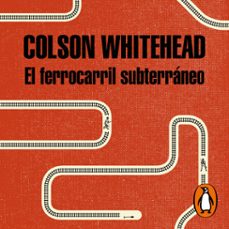 el ferrocarril subterráneo-colson whitehead-9788439733829