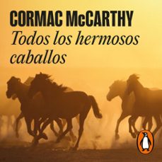 todos los hermosos caballos (trilogía de la frontera 1) (audiolibro)-cormac mccarthy-9788439741329