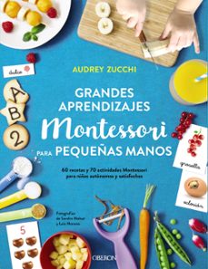 grandes aprendizajes montessori para pequeñas manos (libros singulares)-audrey zucchi-9788441541429