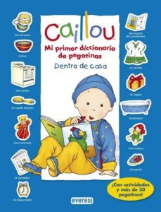 caillou: dentro de casa (mi primer diccionario de pegatinas)-9788444169729