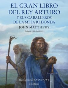 el gran libro del rey arturo y los caballeros de la mesa redonda-john matthews-9788445014929
