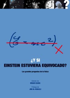 ¿y si einstein estuviera equivocado?: las grandes preguntas de la fisica-9788446039129