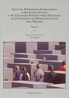 actas del ii symposium internacional sobre justicia juvenil y del i congreso europeo sobre programas de cumplimiento de medidas judiciales para menores (2 vol)-diego vargas vargas-9788447211029